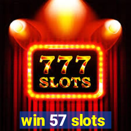 win 57 slots