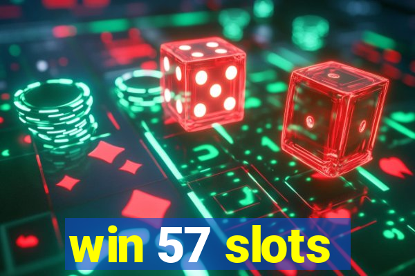 win 57 slots