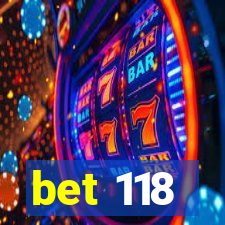 bet 118