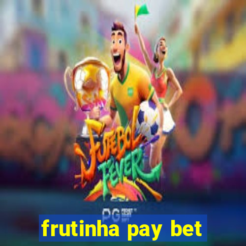 frutinha pay bet