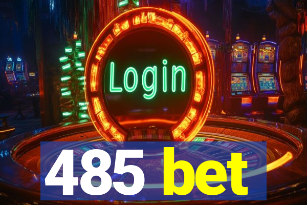 485 bet