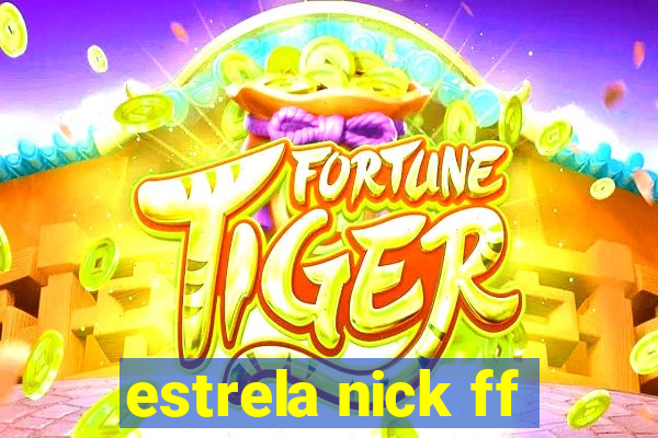 estrela nick ff