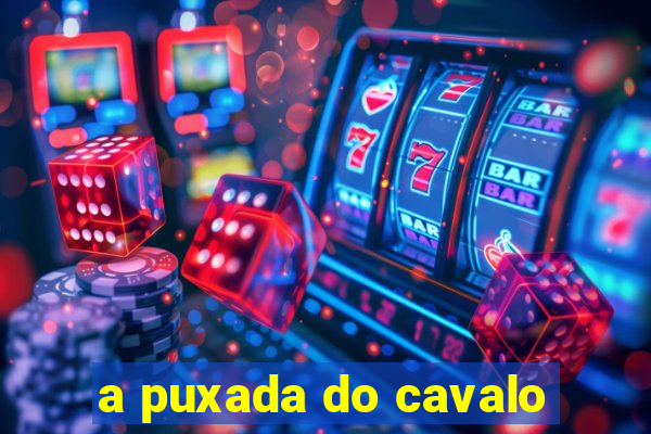 a puxada do cavalo