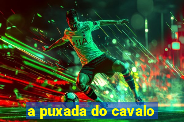 a puxada do cavalo