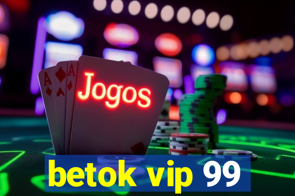 betok vip 99