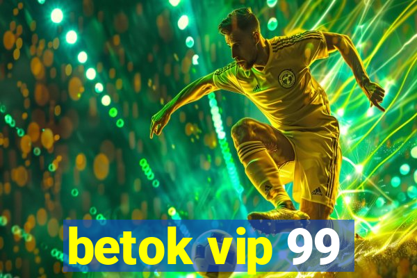 betok vip 99