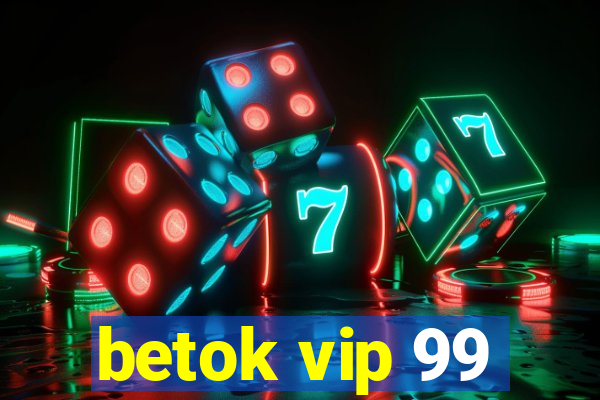 betok vip 99