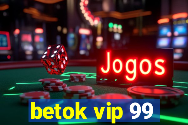 betok vip 99