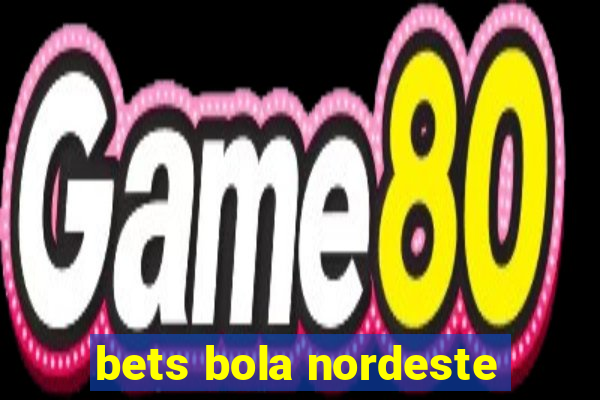 bets bola nordeste