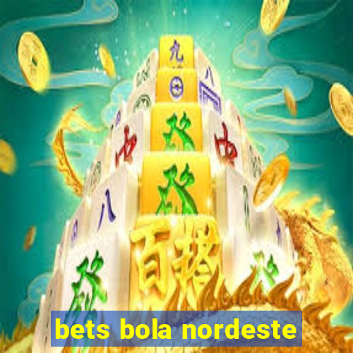 bets bola nordeste