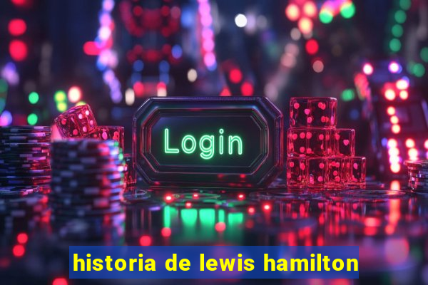 historia de lewis hamilton