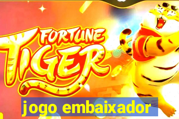 jogo embaixador