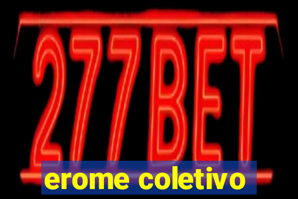 erome coletivo