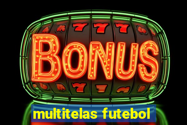 multitelas futebol