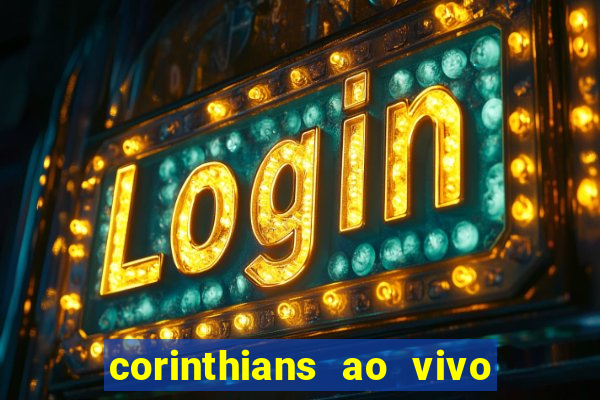 corinthians ao vivo futebol play