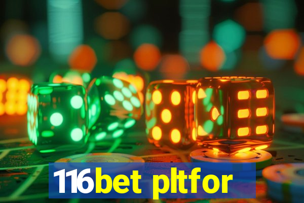 116bet pltfor