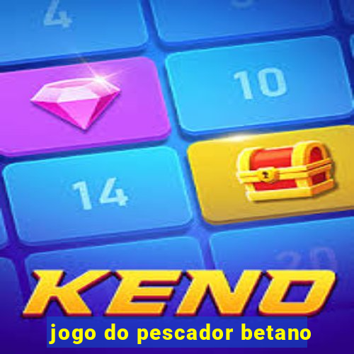 jogo do pescador betano