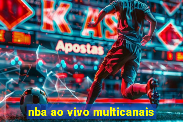 nba ao vivo multicanais