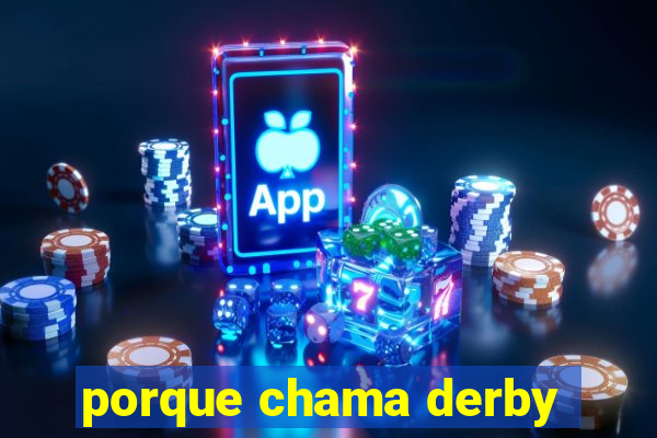 porque chama derby