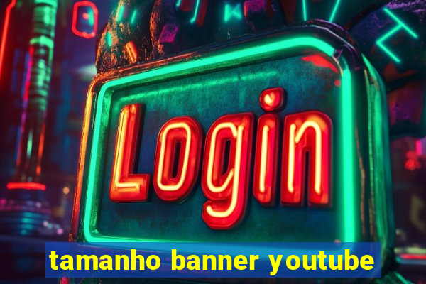 tamanho banner youtube