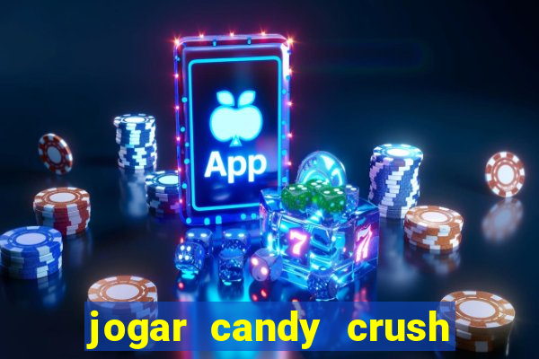 jogar candy crush e ganhar dinheiro