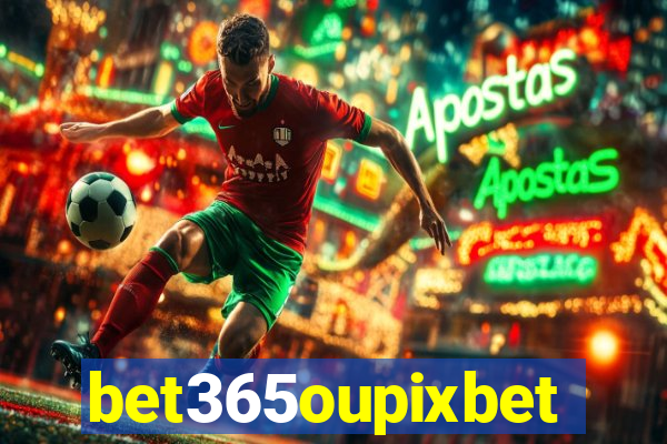 bet365oupixbet