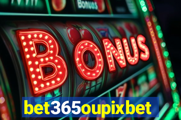 bet365oupixbet