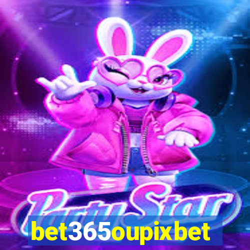 bet365oupixbet