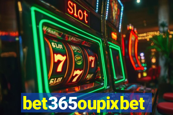 bet365oupixbet