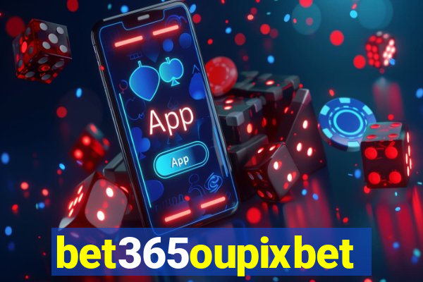 bet365oupixbet