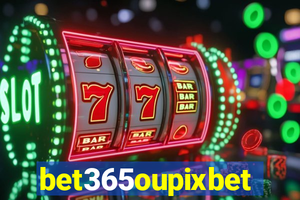 bet365oupixbet