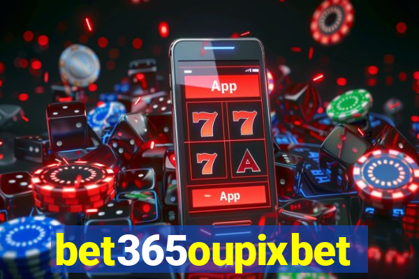 bet365oupixbet