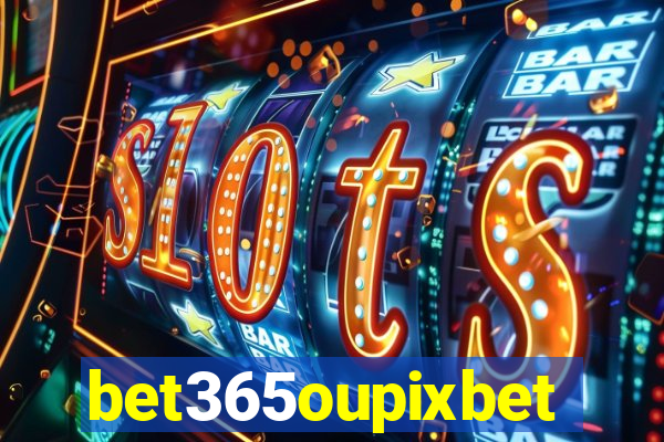 bet365oupixbet