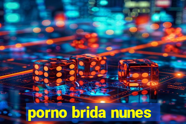 porno brida nunes