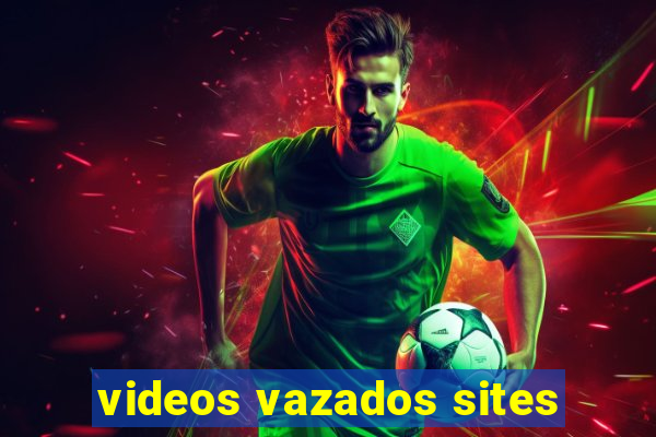 videos vazados sites