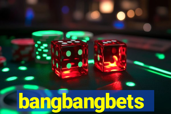 bangbangbets