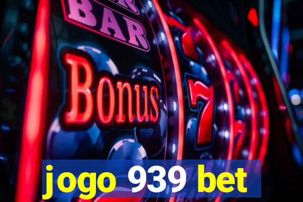 jogo 939 bet