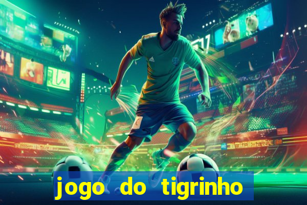 jogo do tigrinho de r$ 1