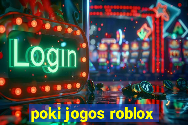 poki jogos roblox