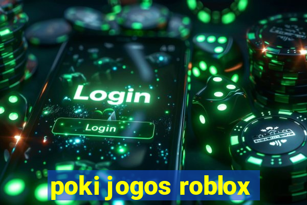 poki jogos roblox