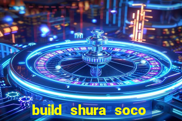 build shura soco furac o