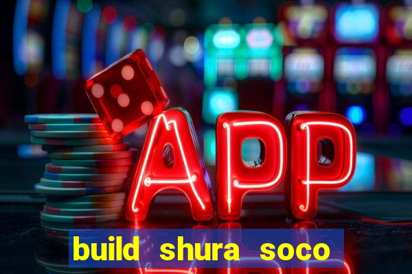 build shura soco furac o