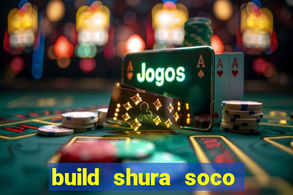 build shura soco furac o