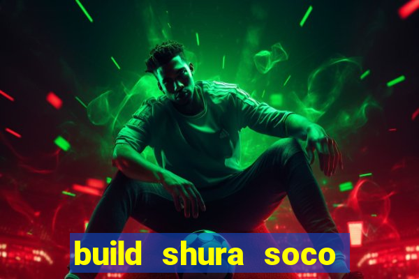 build shura soco furac o