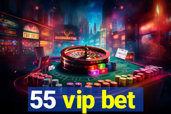 55 vip bet