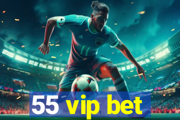 55 vip bet