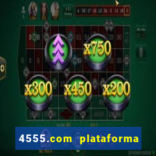 4555.com plataforma de jogos