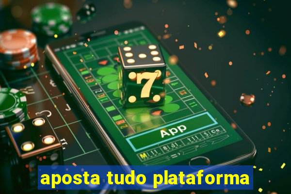 aposta tudo plataforma