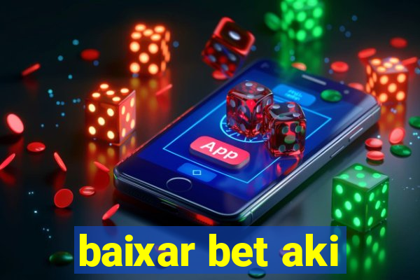 baixar bet aki