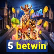 5 betwin